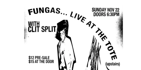 FUNGAS at The Tote (Upstairs) at The Tote Hotel Band Room
