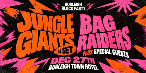 BURLEIGH BLOCK PARTY feat. Jungle Giants (DJ Set) + Bag Raiders at Burleigh Town Hotel
