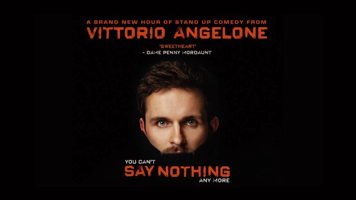 Vittorio Angelone: you can't Say Nothing any more at The Princess Theatre